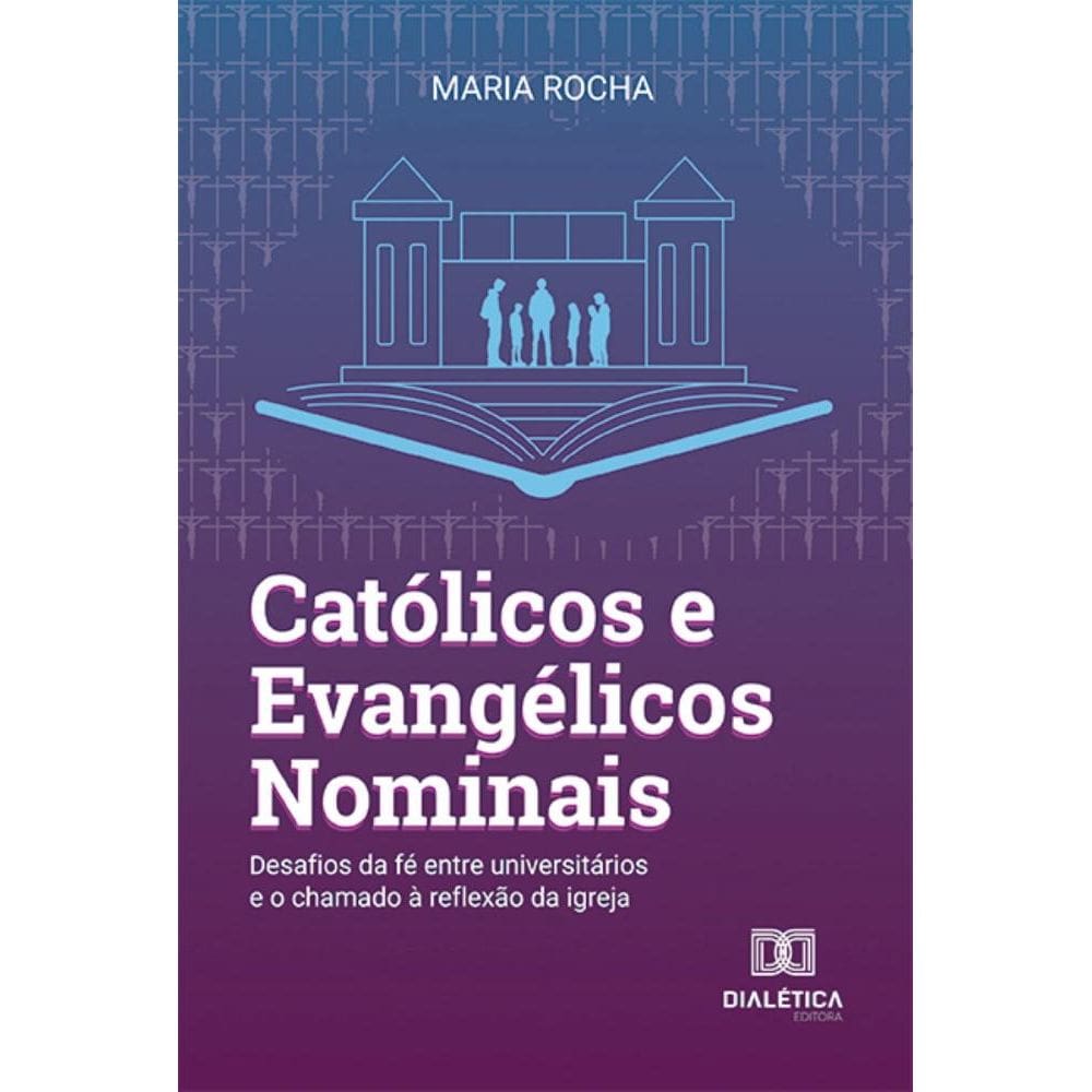 Católicos e Evangélicos Nominais: Católicos e Evangélicos Nominais