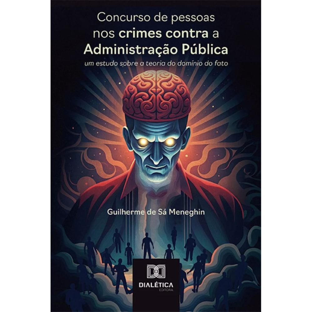 Concurso de pessoas nos crimes contra a Administração Pública: um estudo sobre a teoria do domínio do fato