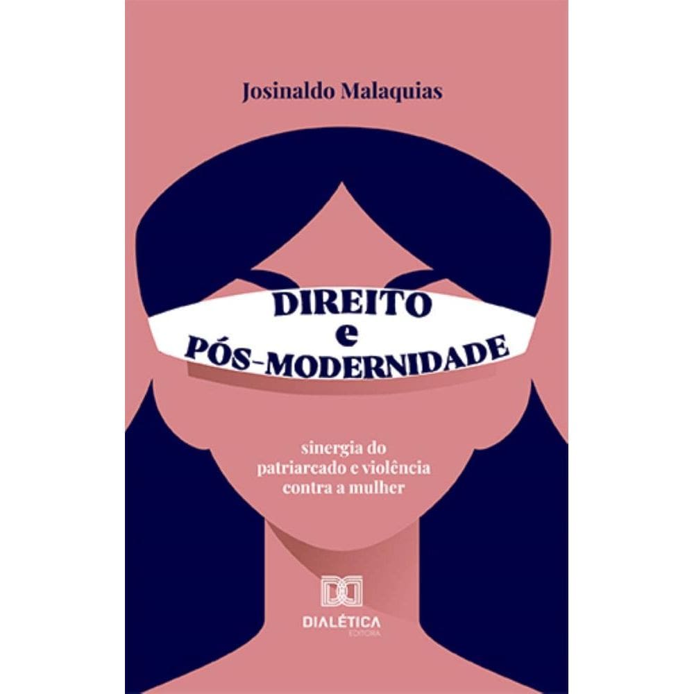 Direito e Pós-Modernidade: sinergia do patriarcado e violência contra a mulher