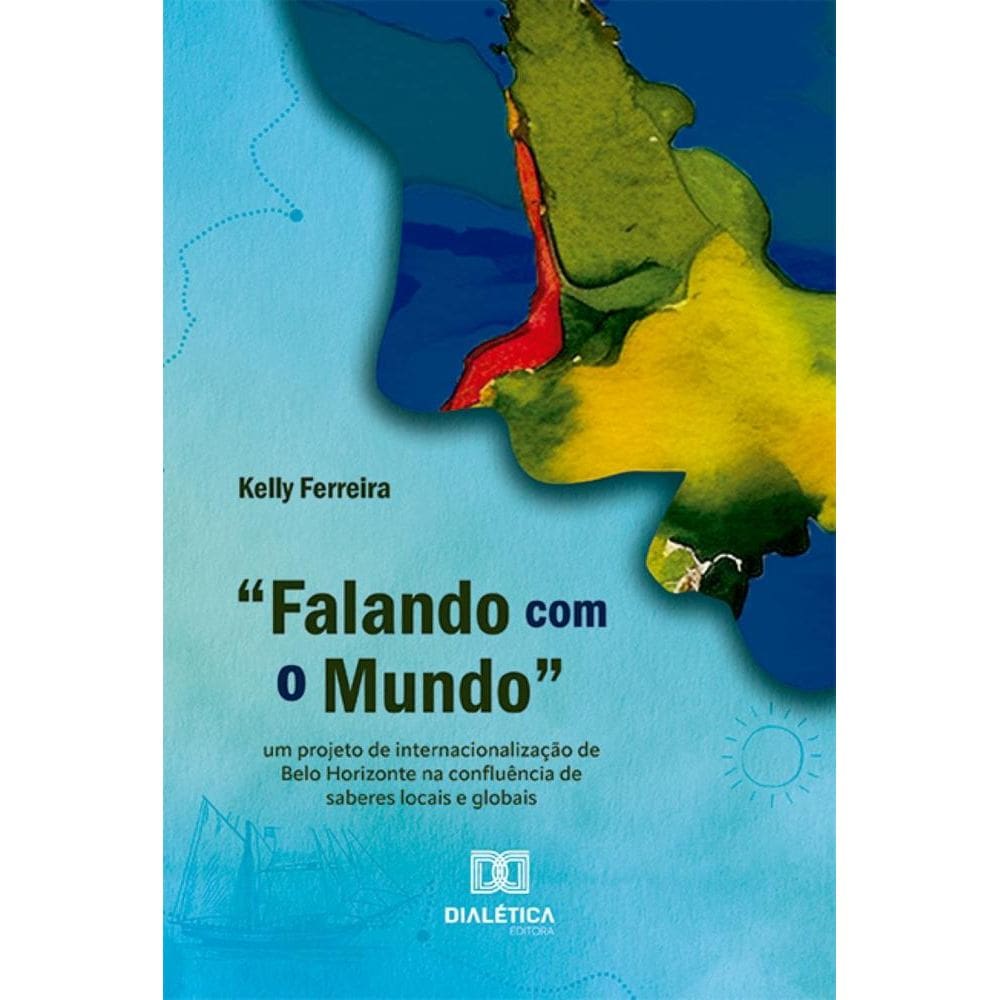 Falando com o Mundo: um projeto de internacionalização de Belo Horizonte na confluência de saberes locais e globais