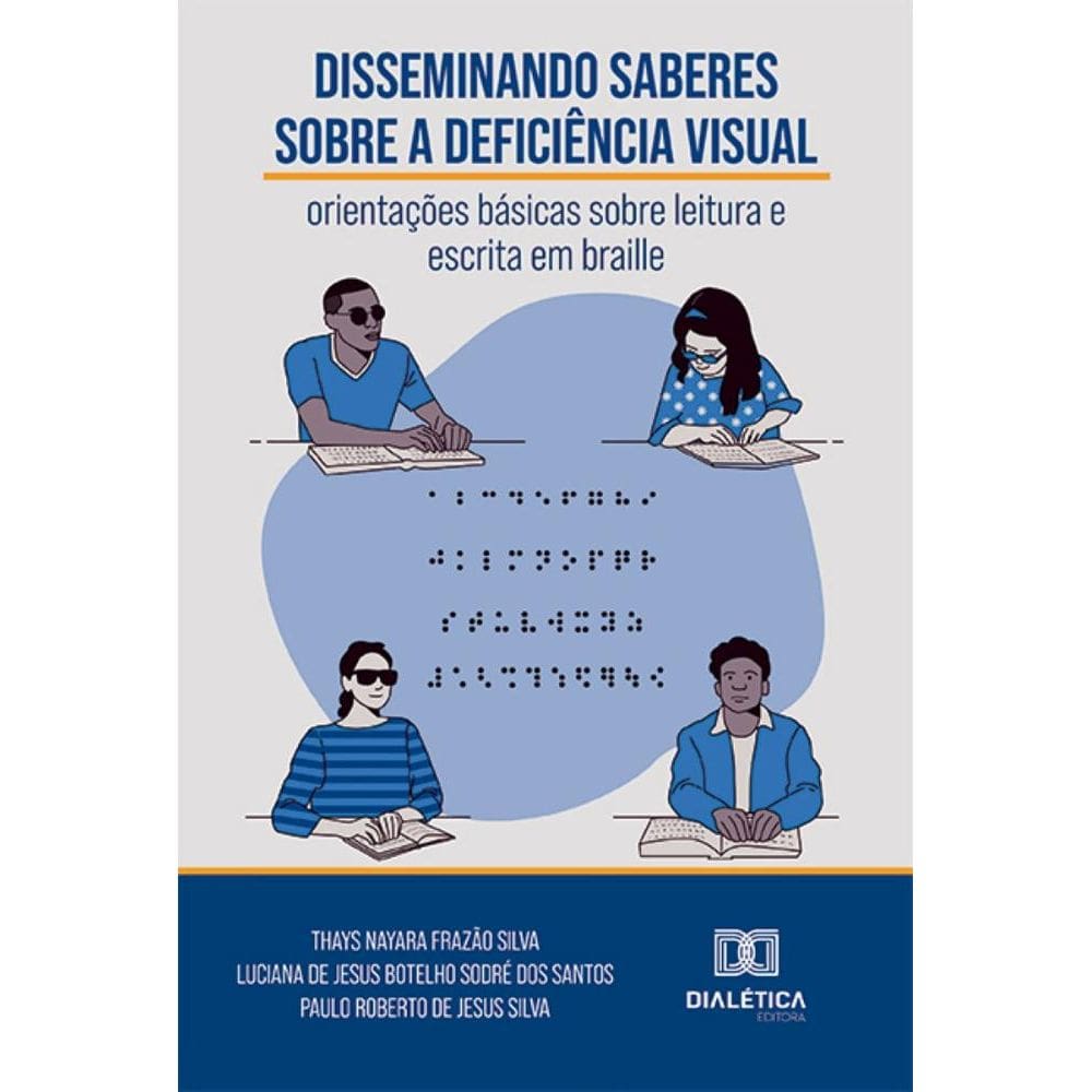 Disseminando saberes sobre a deficiência visual: orientações básicas sobre leitura e escrita em braille