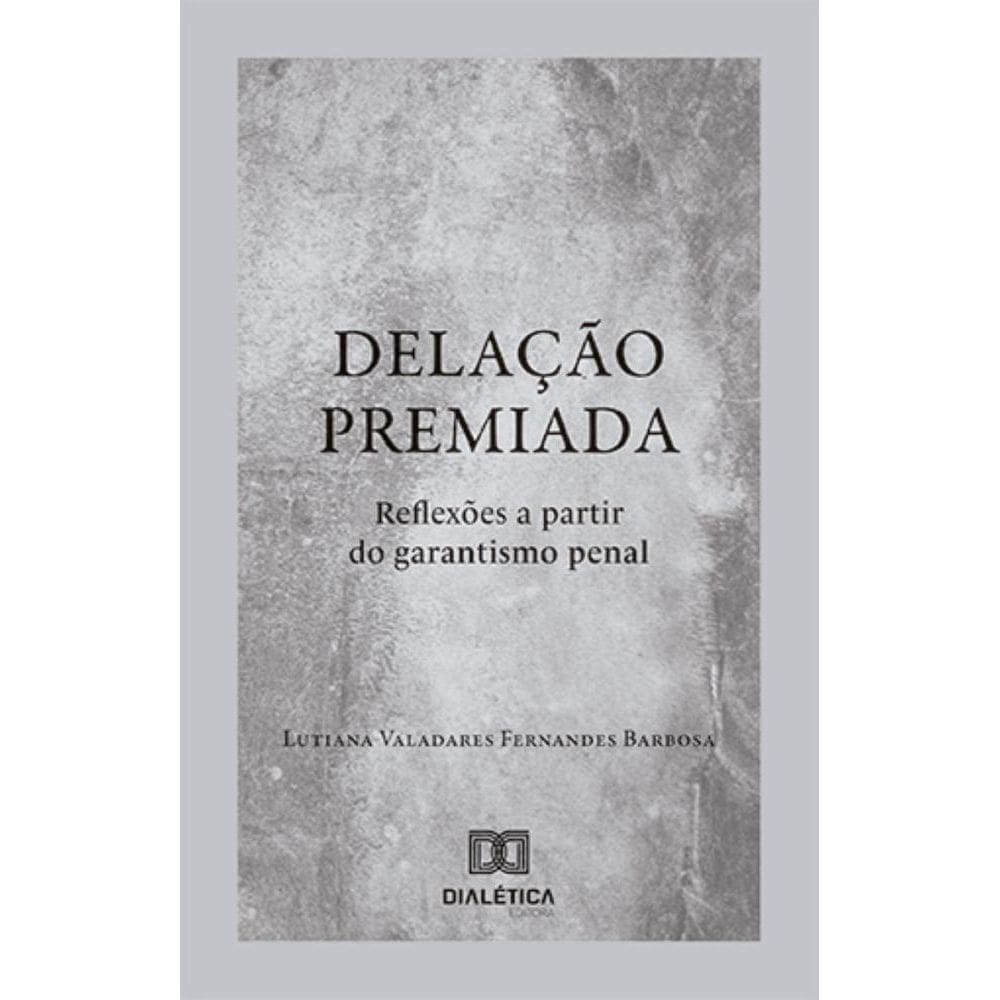 Delação Premiada: reflexões a partir do garantismo penal