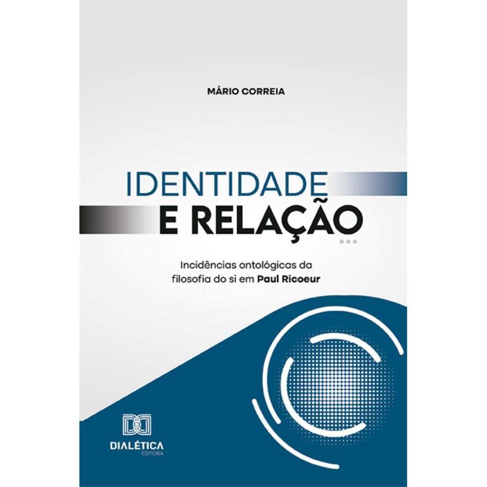 Identidade e Relação: incidências ontológicas da filosofia do si em Paul Ricoeur