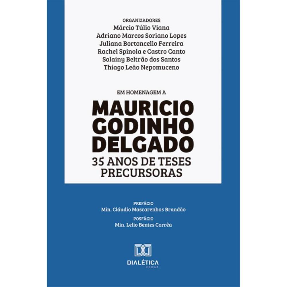 Mauricio Godinho Delgado: 35 anos de teses precursoras