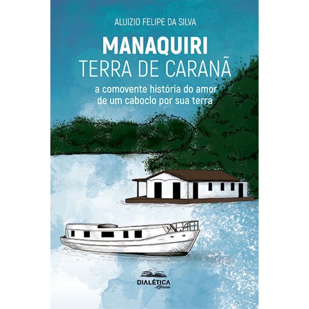 Manaquiri – Terra de Caranã: a comovente história do amor de um caboclo por sua terra