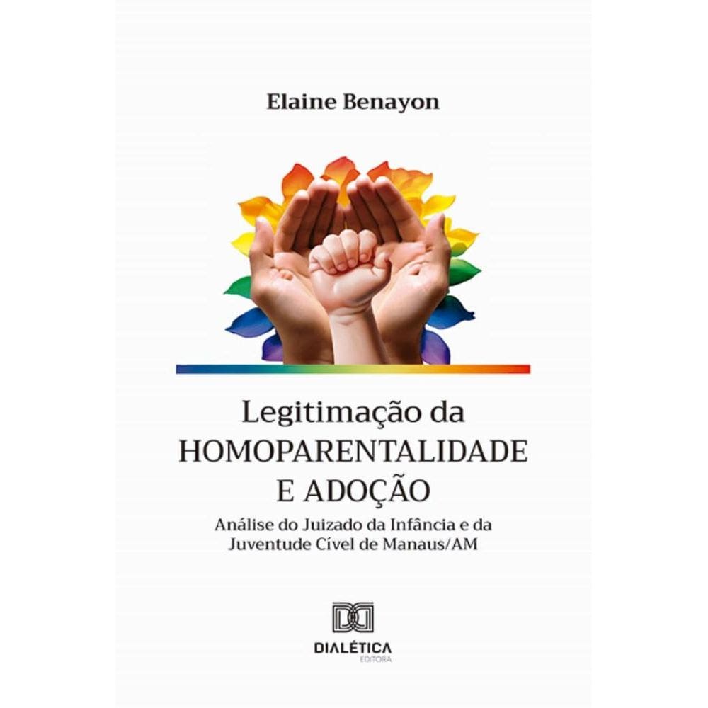 Legitimação da homoparentalidade e adoção: análise do Juizado da Infância e da Juventude Cível de Manaus/AM