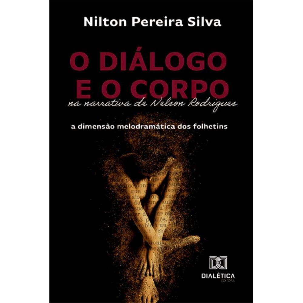 O diálogo e o corpo na narrativa de Nelson Rodrigues: a dimensão melodramática dos folhetins