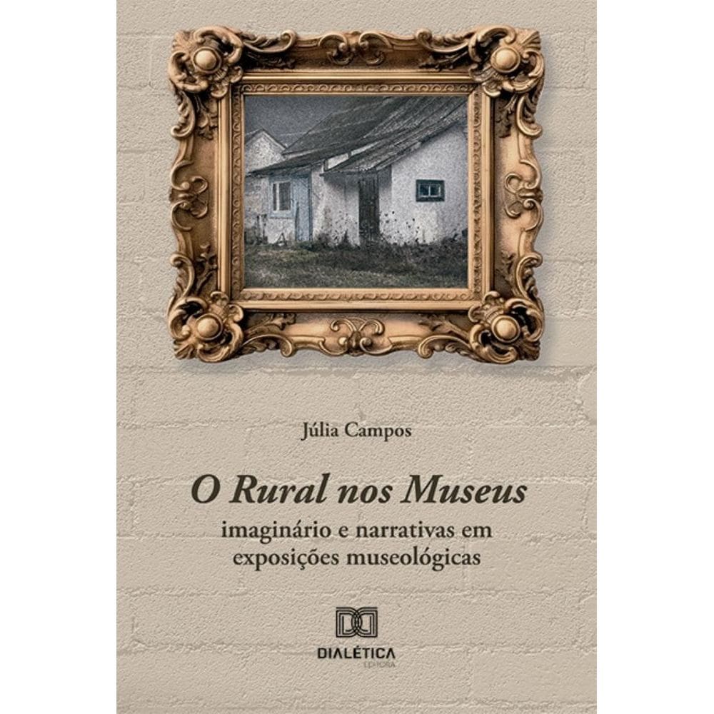 O Rural nos Museus: imaginário e narrativas em exposições museológicas
