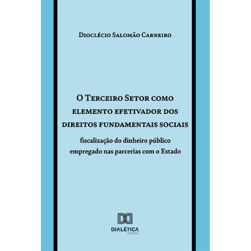 O Terceiro Setor como elemento efetivador dos direitos fundamentais sociais: fiscalização do dinheiro público empregado nas parcerias com o Estado