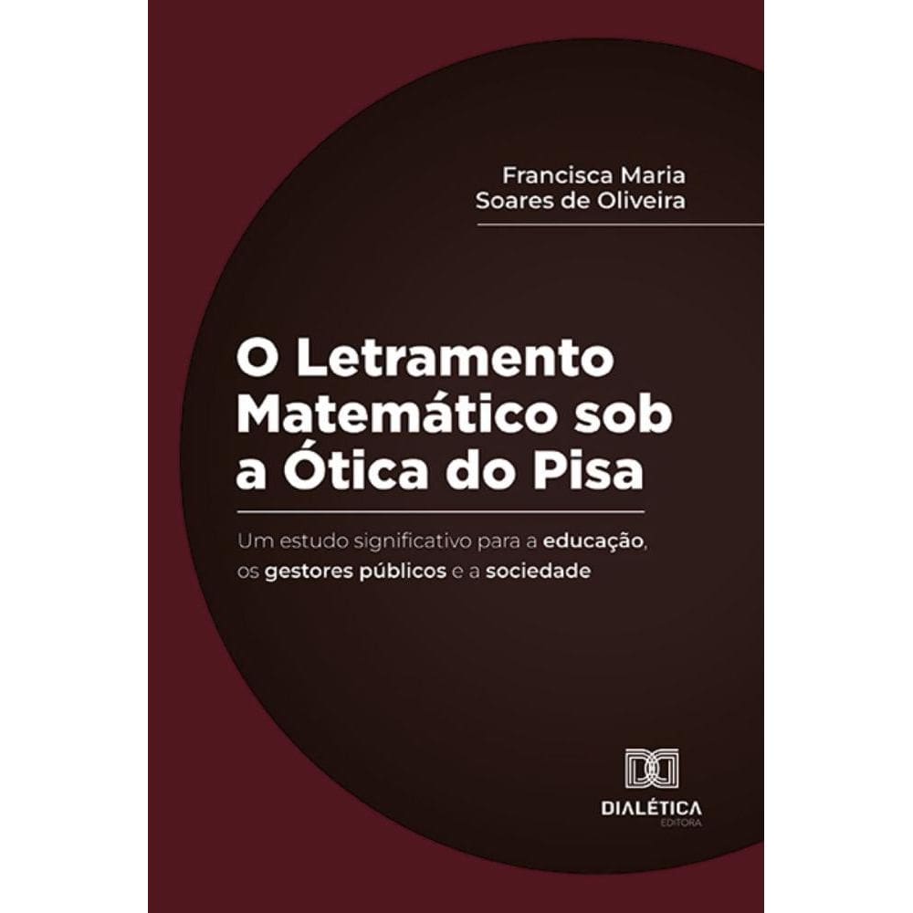 O Letramento Matemático sob a Ótica do Pisa: um estudo significativo para a educação, os gestores públicos e a sociedade