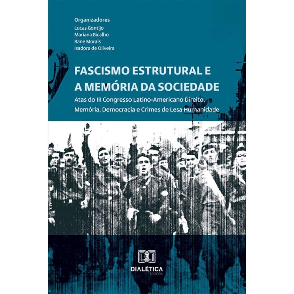Fascismo Estrutural e a Memória da Sociedade: Atas do III Congresso Latino-Americano Direito, Memória, Democracia e Crimes de Lesa Humanidade