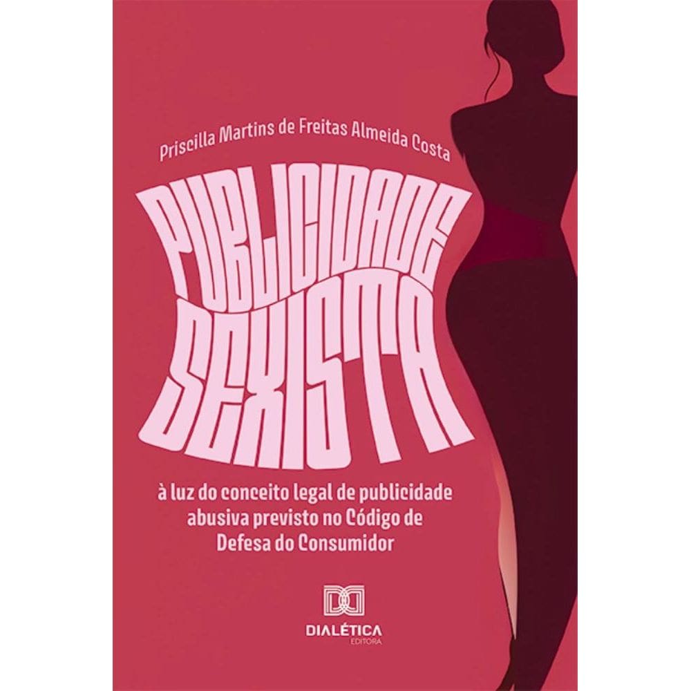 Publicidade sexista à luz do conceito legal de publicidade abusiva previsto no Código de Defesa do Consumidor