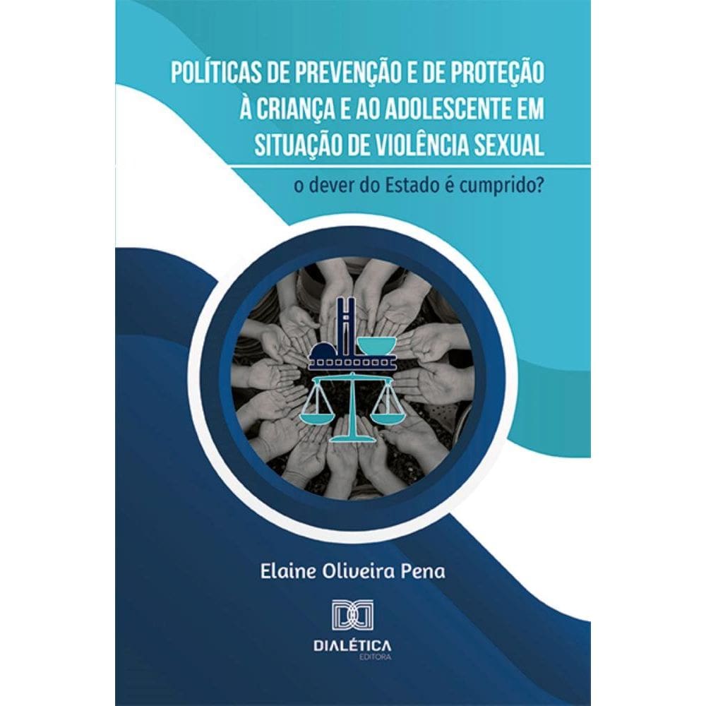 Políticas de prevenção e de proteção à criança e ao adolescente em situação de violência sexual: o dever do Estado é cumprido?