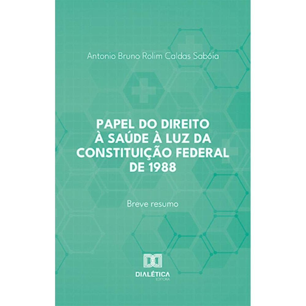 Papel do direito à saúde à luz da Constituição Federal de 1988: breve resumo