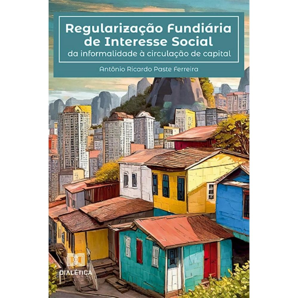Regularização fundiária de interesse social: da informalidade à circulação de capital