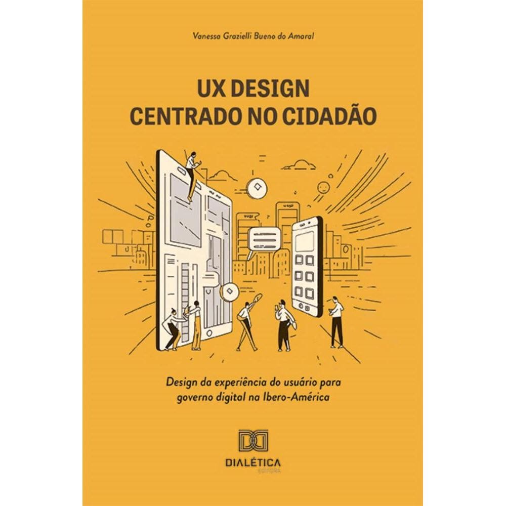 UX Design centrado no cidadão: design da experiência do usuário para governo digital na Ibero-América