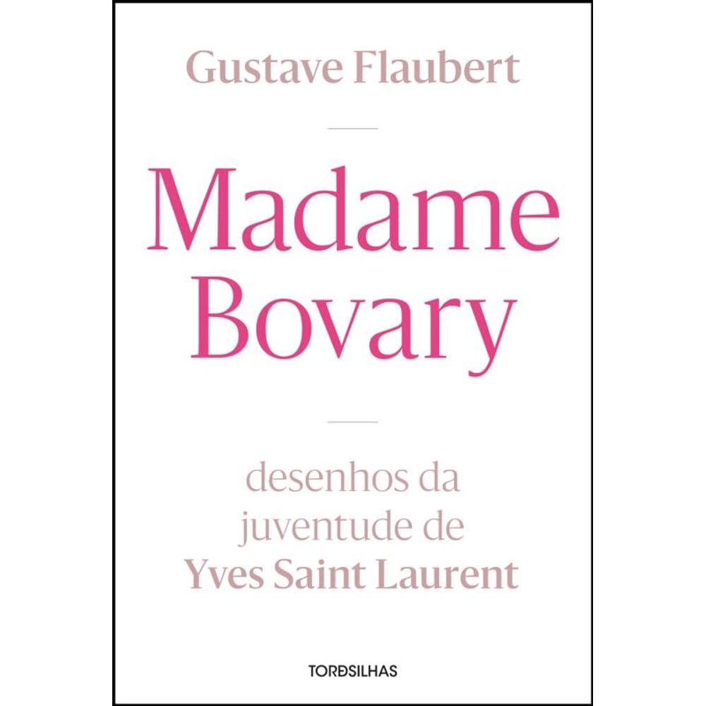 Madame Bovary: Desenhos Da Juventude De Yves Saint Laurent