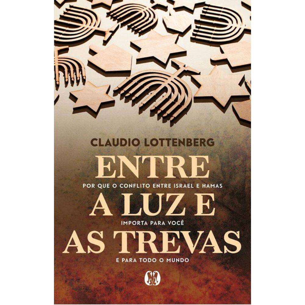 Entre A Luz E As Trevas: Por Que O Conflito Entre Israel E Hamas Importa Para Você E Para Todo O Mundo