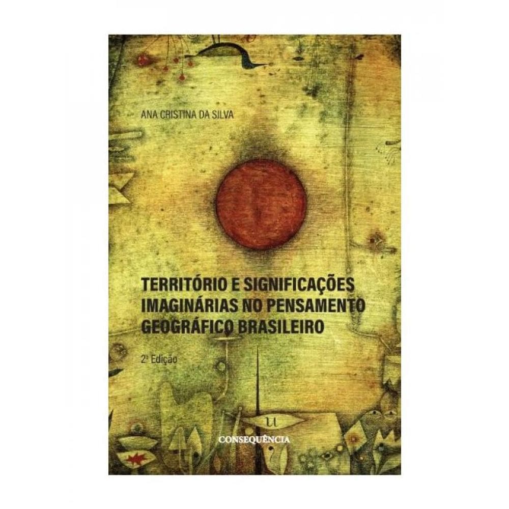 Territórios E Significações Imaginárias No Pensamento Geográfico Brasileiro