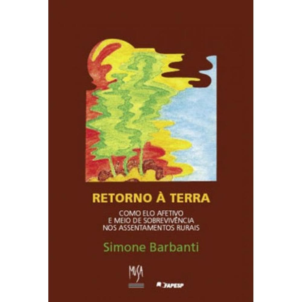 Retorno À Terra Como Elo Afetivo E Meio De Sobrevivência Nos Assentamentos Rurais