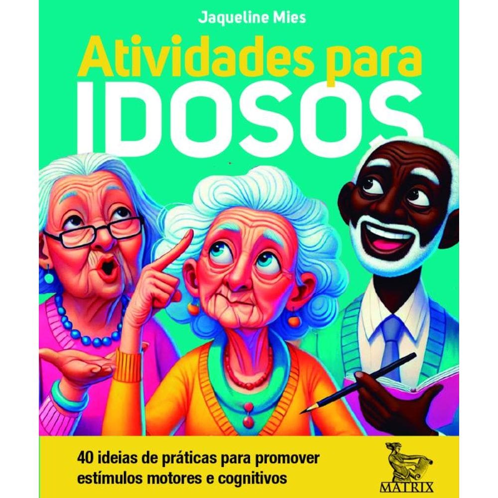 Atividades para idosos: 40 ideias de práticas para promover estímulos motores e cognitivos
