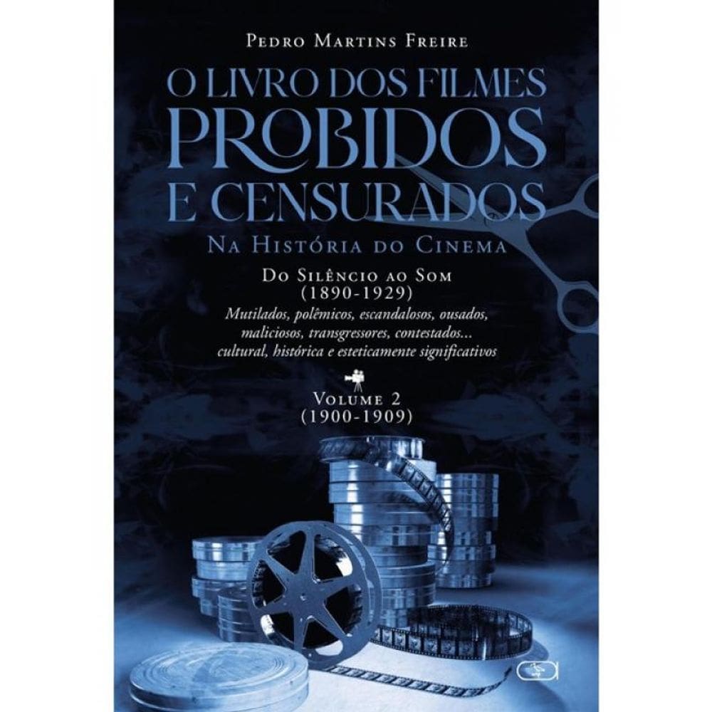 O Livro Dos Filmes Proibidos E Censurados Na História Do Cinema - Do Silêncio Ao Som 1890-1929 - Vol