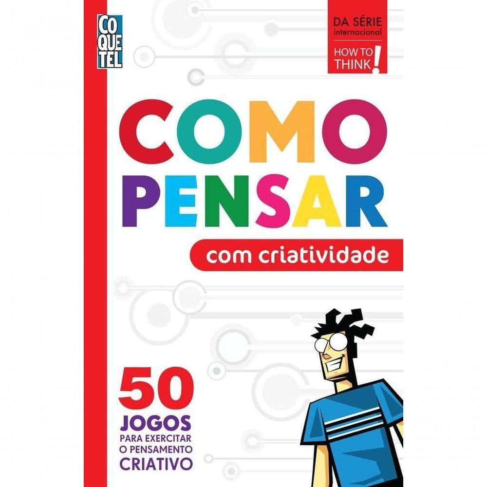 Como Pensar Com Criatividade 50 Jogos How To Think!