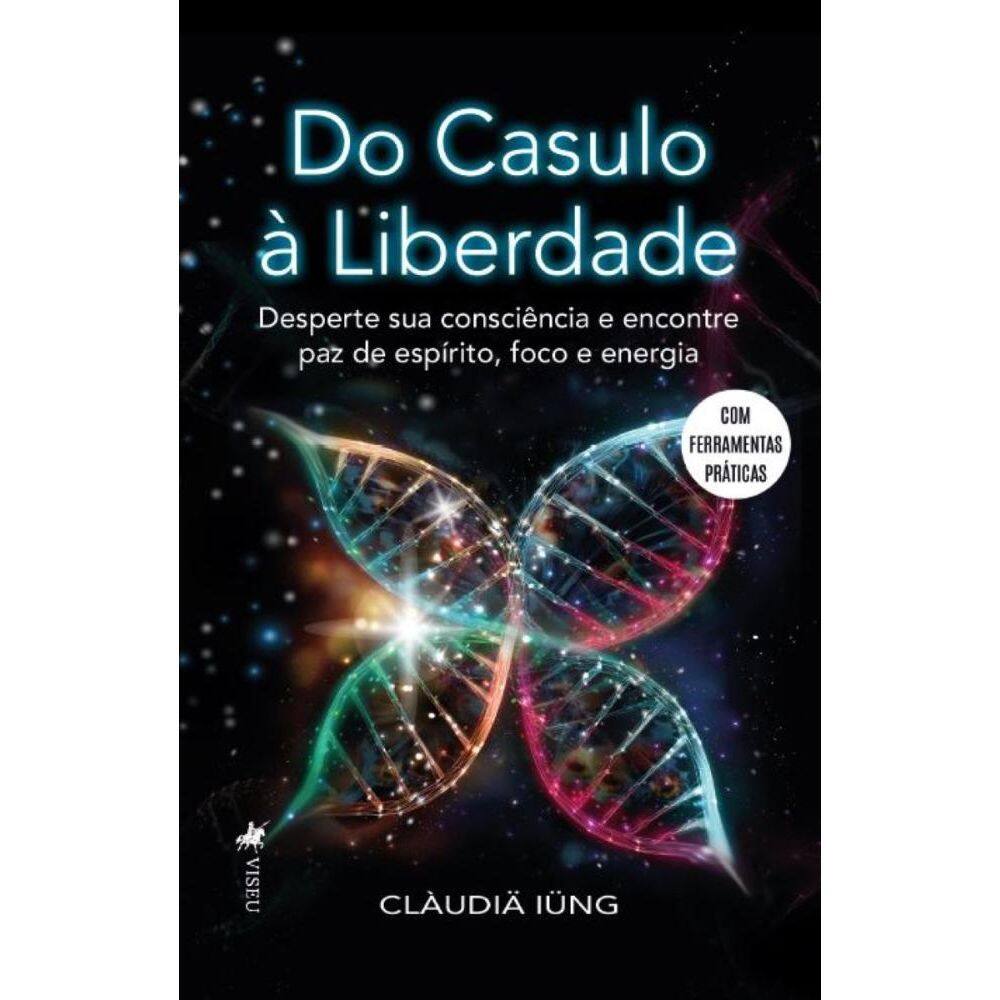 Do Casulo à Liberdade: Desperte sua consciência e encontre paz de espírito, Foco e Energia