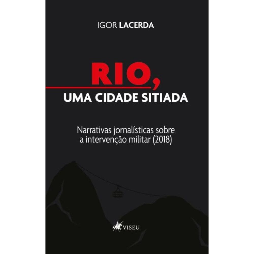 Rio, uma Cidade Sitiada: Narrativas jornalísticas sobre a intervenção militar (2018)