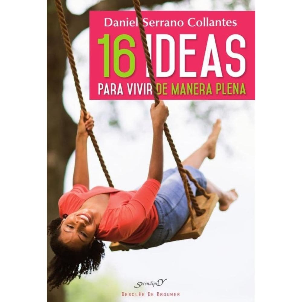 16 ideas para vivir de manera plena. Experiencias y reflexiones de un médico de familia - Espanhol