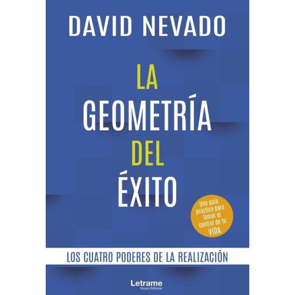 La geometría del éxito. Los cuatro poderes de la realización - Espanhol