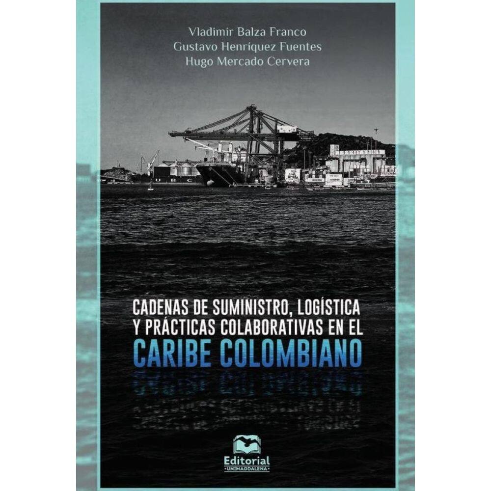 Cadena de suministro, logística y prácticas colaborativas en el Caribe colombiano - Espanhol