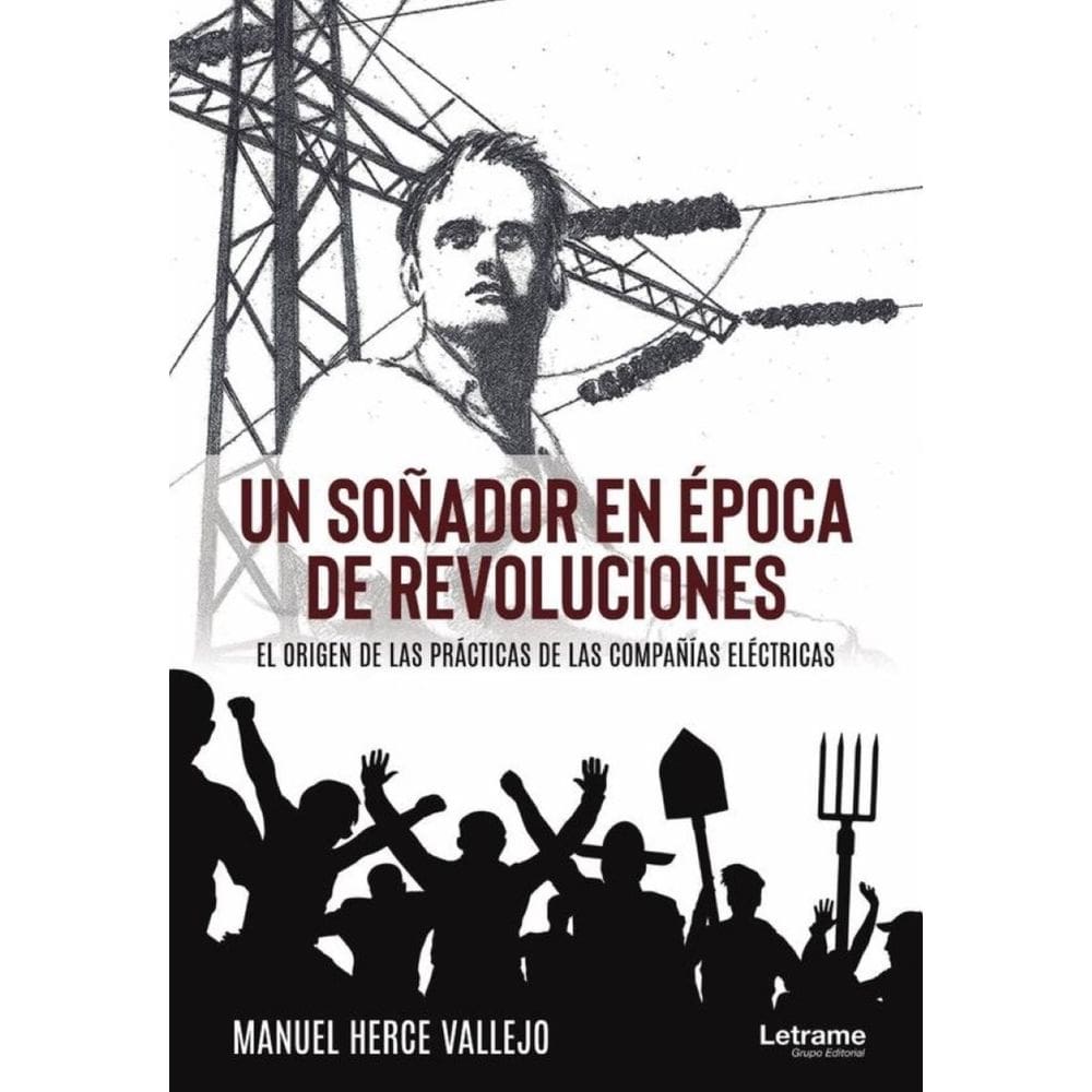 Un soñador en época de revoluciones. El origen de las prácticas de las compañías eléctricas - Espanh