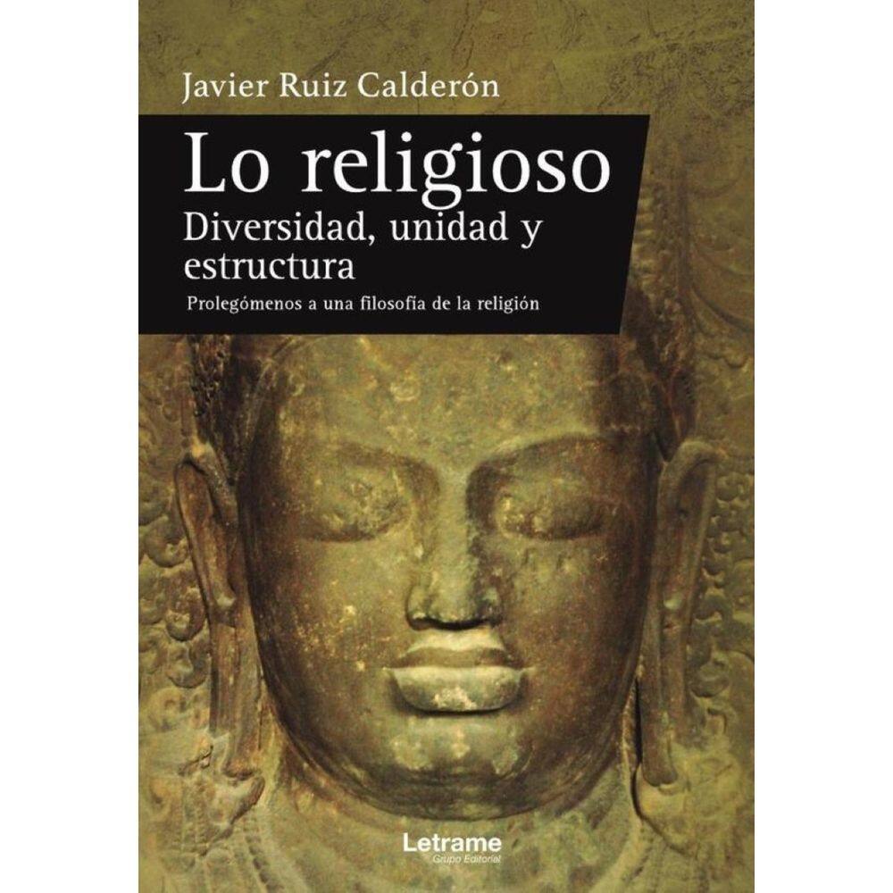 Lo religioso. Diversidad, unidad y estructura. Prolegómenos a una filosofía de la religión - Espanho