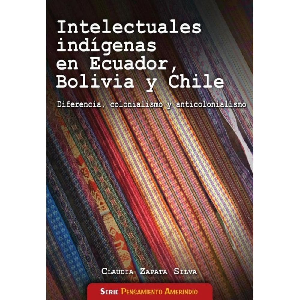 Intelecturales indígenas en Ecuador, Bolivia y Chile - Espanhol