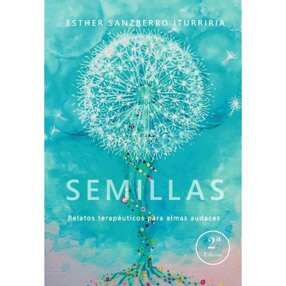 Semillas. Relatos terapeúticos para almas audaces - Espanhol