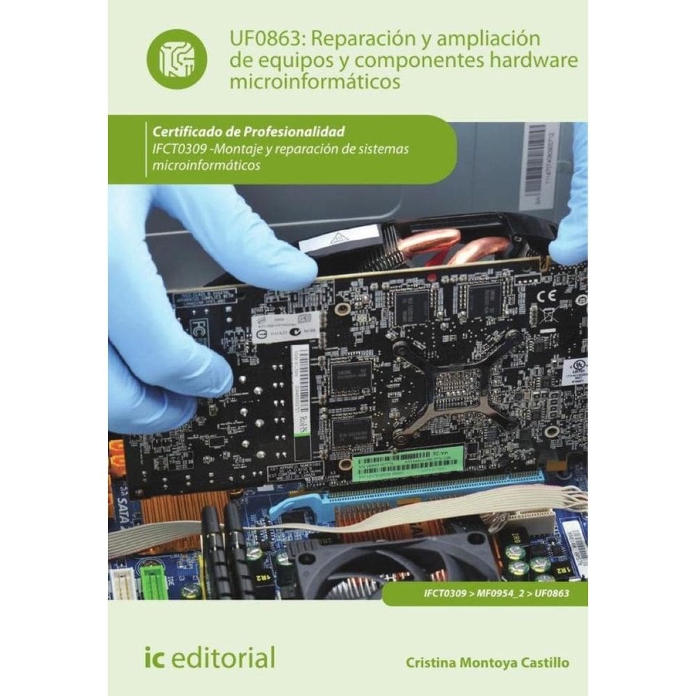 Reparación y ampliación de equipos y componentes hardware microinformáticos. IFCT0309 - Montaje y re