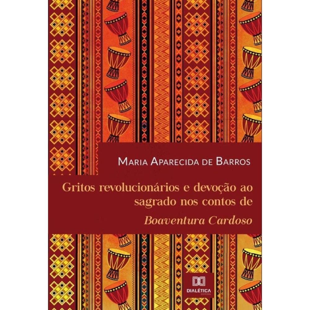 Gritos revolucionários e devoção ao sagrado nos contos de Boaventura Cardoso - Português