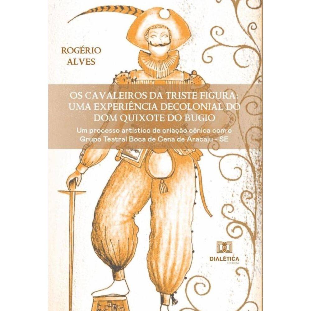 Os Cavaleiros da Triste Figura: uma experiência decolonial do Dom Quixote do Bugio - Português