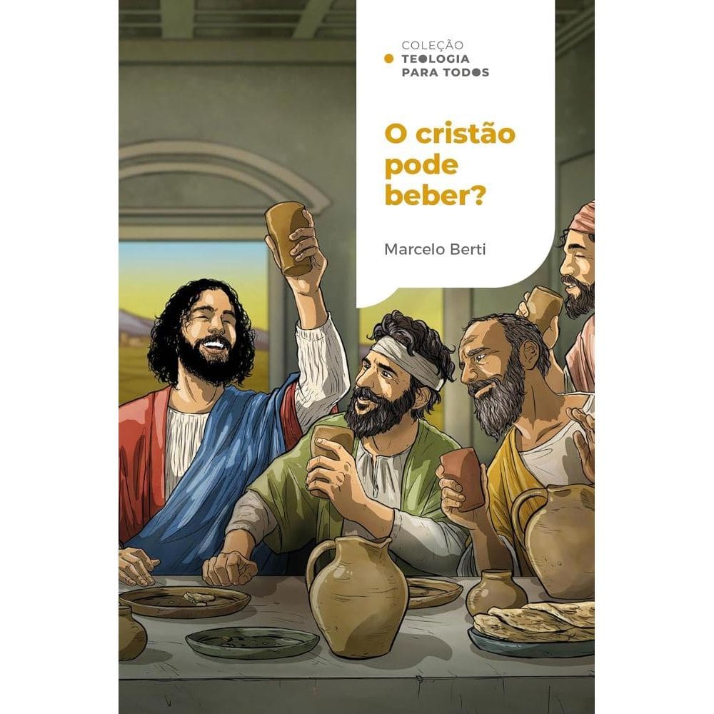 O cristão pode beber? | Coleção Teologia para todos(1510)
