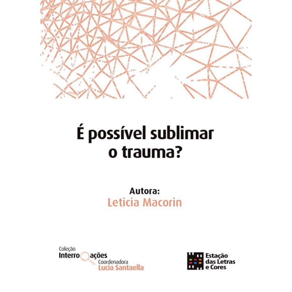 É Possível Sublimar O Trauma?
