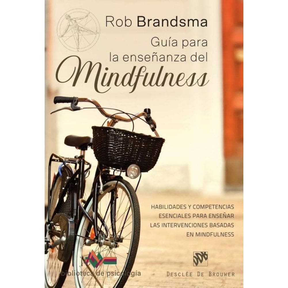 Guía para la enseñanza del mindfulness. Habilidades y competencias esenciales para enseñar las inter