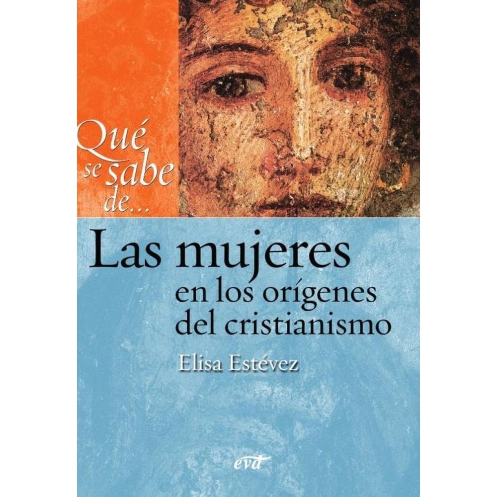 Qué se sabe de... Las mujeres en los orígenes del cristianismo - Espanhol