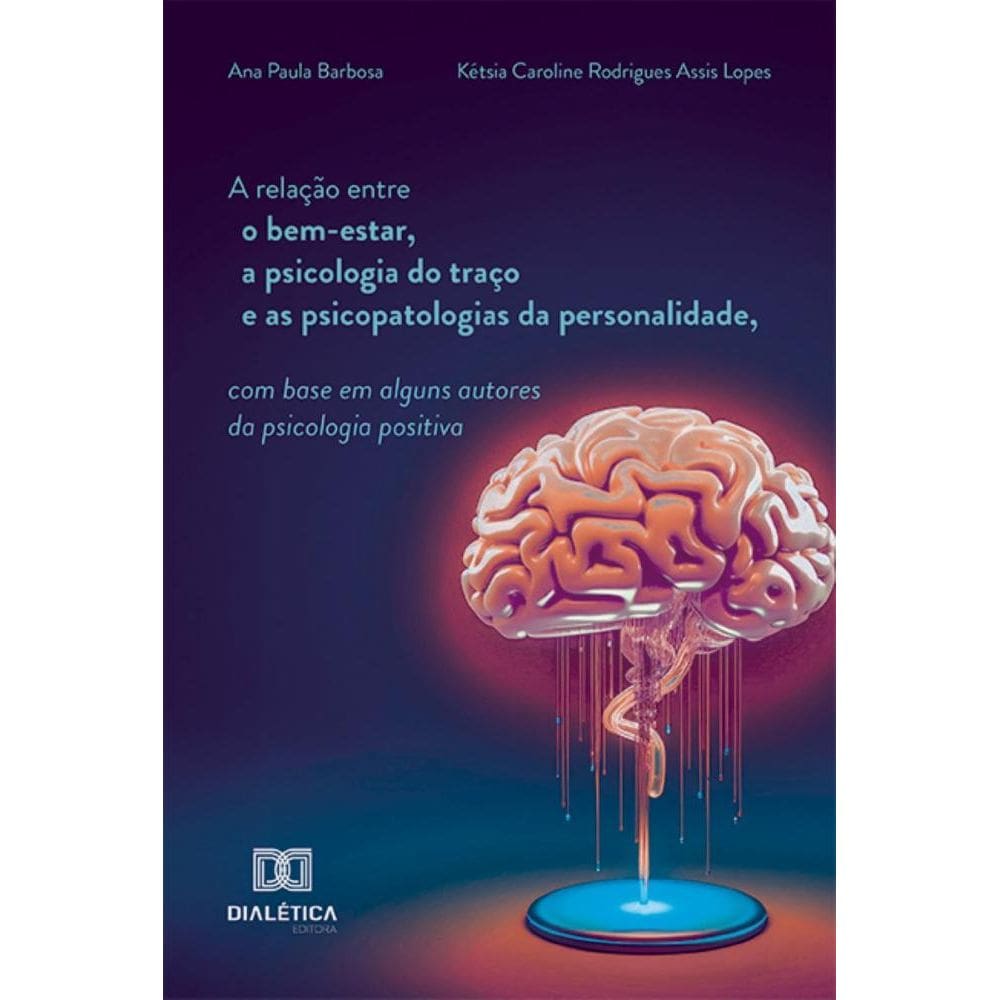 A relação entre o bem-estar, a psicologia do traço e as psicopatologias da personalidade, com base em alguns autores da psicologia positiva