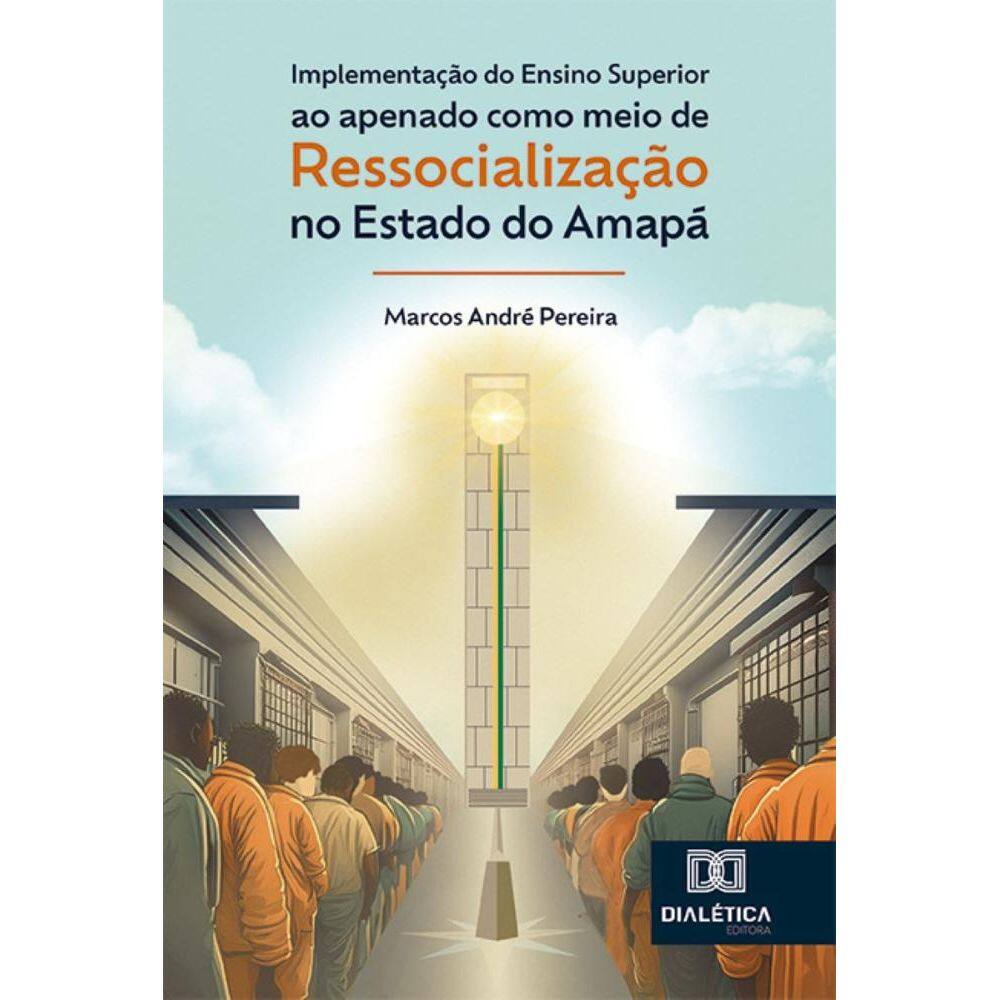 Implementação do ensino superior ao apenado como meio de ressocialização no Estado do Amapá: desafios e possibilidades
