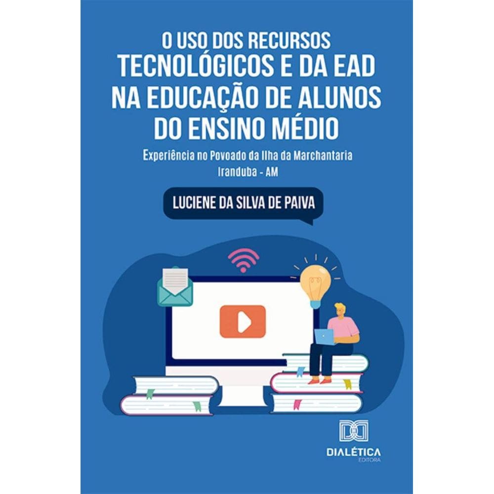 O Uso dos Recursos Tecnológicos e da EAD na Educação de Alunos do Ensino Médio: experiência no Povoado da Ilha da Marchantaria Iranduba – AM