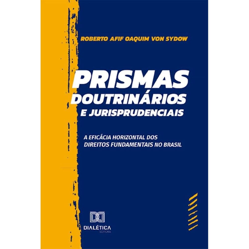 Prismas Doutrinários e Jurisprudenciais: a eficácia horizontal dos direitos fundamentais no Brasil