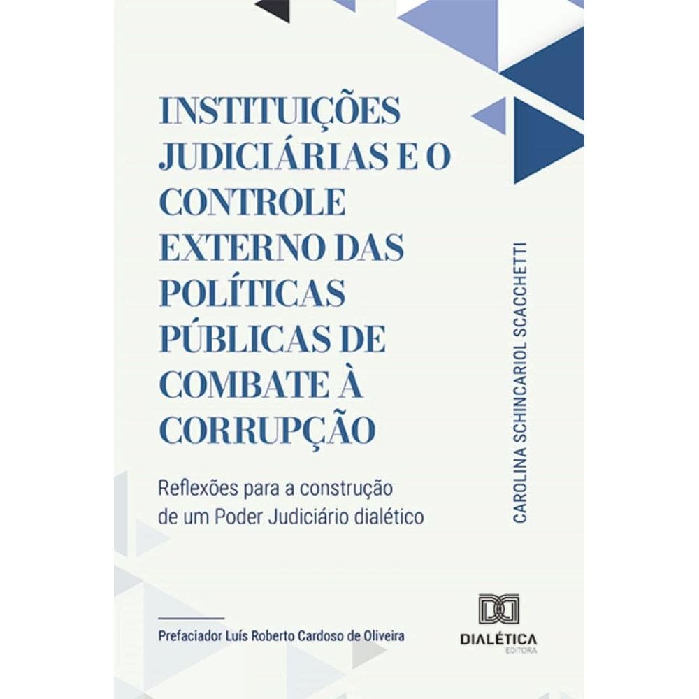 Instituições Judiciárias e o Controle Externo das Políticas Públicas de Combate à Corrupção: reflexões para a construção de um Poder Judiciário dialé