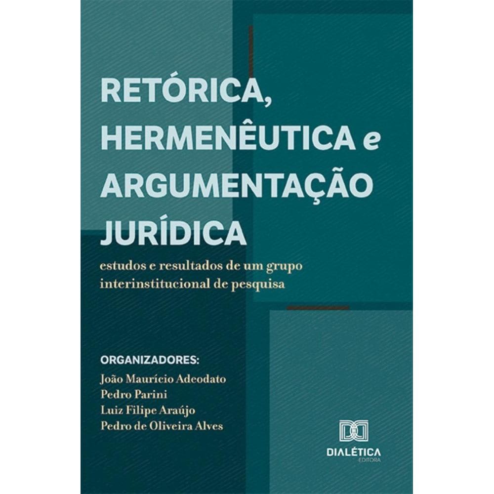 Retórica, Hermenêutica e Argumentação Jurídica: estudos e resultados de um grupo interinstitucional de pesquisa