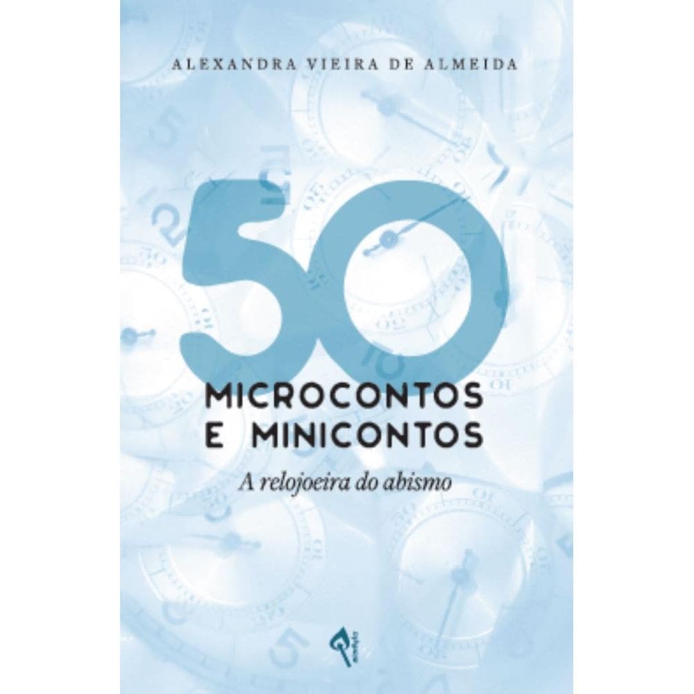50 microcontos e minicontos: A relojoeira do abismo